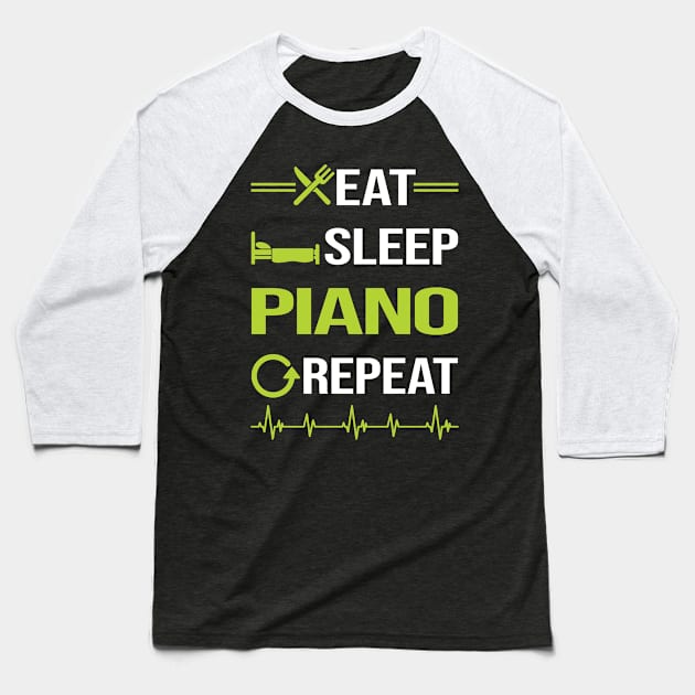 Funny Eat Sleep Repeat Piano Pianist Baseball T-Shirt by Happy Life